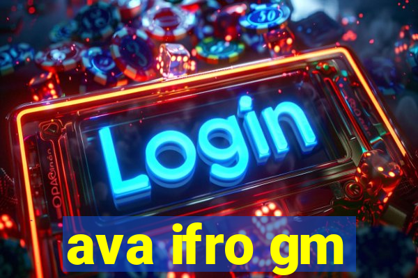 ava ifro gm